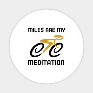 Miles Are My Meditation - Cycling Magnet
